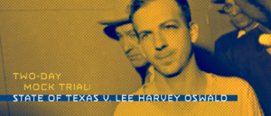 lee-harvey-oswald-mock-trial-ad-stcl-version-300x129 JFK-Oswald courtroom drama goes live Nov. 16-17!